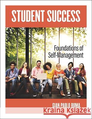 Student Success: Foundations of Self-Management Paolo Roma 9781438494890 State University of New York Press