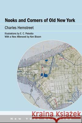 Nooks and Corners of Old New York Charles Hemstreet E. C. Peixotto Ken Bloom 9781438495002 Excelsior Editions/State University of New Yo