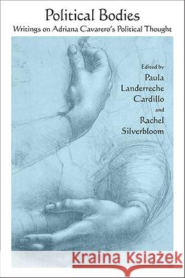 Political Bodies: Writings on Adriana Cavarero's Political Thought Paula Landerrech Rachel Silverbloom 9781438497082 State University of New York Press