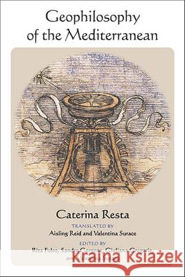 Geophilosophy of the Mediterranean Caterina Resta Rita Fulco Sandro Gorgone 9781438497587 State University of New York Press