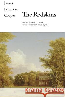 The Redskins James Fenimore Cooper Hugh Egan Hugh Egan 9781438498720 State University of New York Press