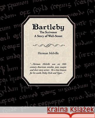 Bartleby the Scrivener a Story of Wall-Street Herman Melville 9781438501758 Book Jungle