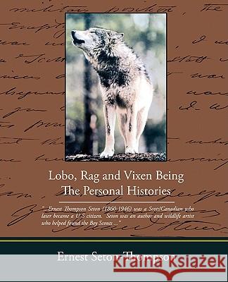 Lobo Rag and Vixen Being the Personal Histories Ernest Seton-Thompson 9781438502199 Book Jungle