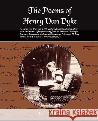 The Poems of Henry Van Dyke Henry Va 9781438502595 Book Jungle