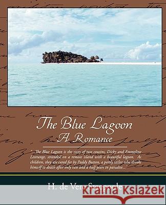 The Blue Lagoon a Romance H. De Vere Stacpoole 9781438504230