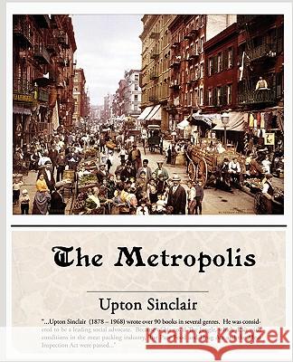 The Metropolis Upton Sinclair 9781438504407 Book Jungle