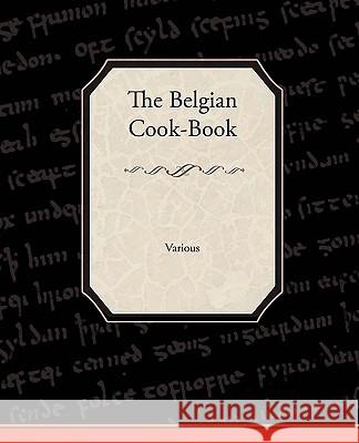 The Belgian Cook-Book Various 9781438506210 Book Jungle