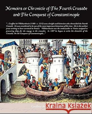 Memoirs or Chronicle of the Fourth Crusade and the Conquest of Constantinople Geoffrey D 9781438507231 BOOK JUNGLE