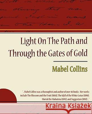 Light on the Path and Through the Gates of Gold Mabel Collins 9781438508085