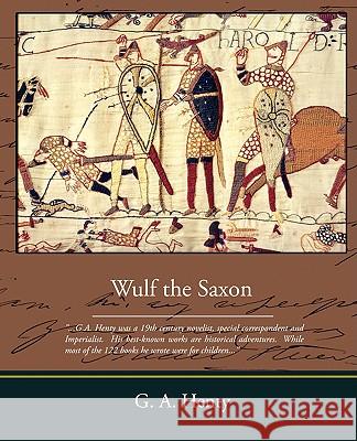 Wulf the Saxon G. A. Henty 9781438508665 Book Jungle