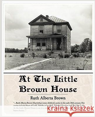 At The Little Brown House Brown, Ruth Alberta 9781438508962