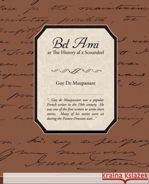 Bel Ami Or The History Of A Scoundrel de Maupassant, Guy 9781438508993 Book Jungle