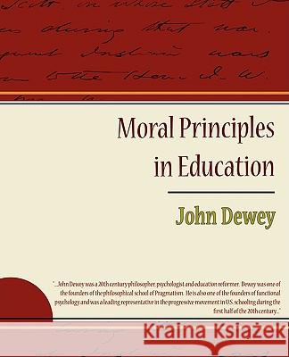 Moral Principles in Education John Dewey 9781438509518 Book Jungle