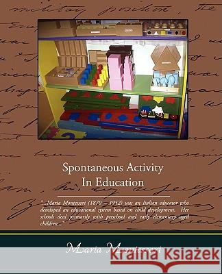 Spontaneous Activity In Education Maria Montessori 9781438509679 Book Jungle