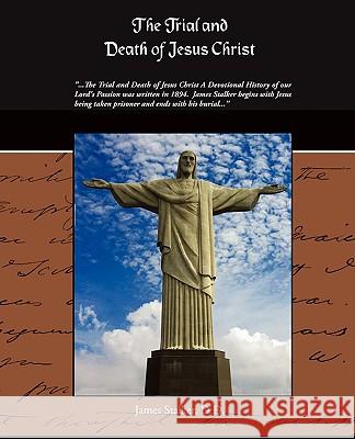 The Trial And Death Of Jesus Christ Stalker, D. D. James 9781438510125 Book Jungle