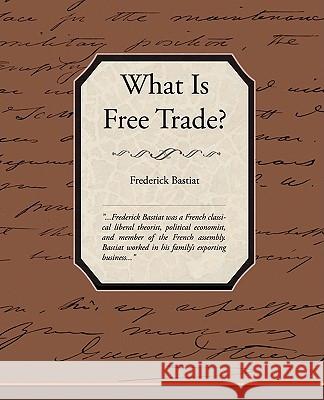 What Is Free Trade? Frederick Bastiat 9781438512174 Book Jungle