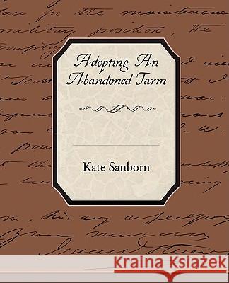 Adopting An Abandoned Farm Sanborn, Kate 9781438512266 Book Jungle