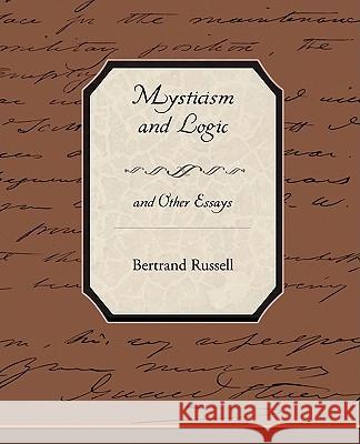 Mysticism and Logic and Other Essays Bertrand Russell 9781438512747 Book Jungle