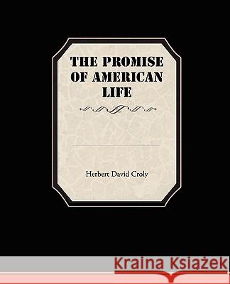 The Promise Of American Life Croly, Herbert David 9781438512914