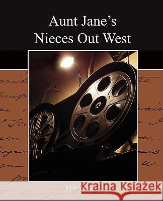 Aunt Jane's Nieces Out West Edith Van Dyne 9781438513119