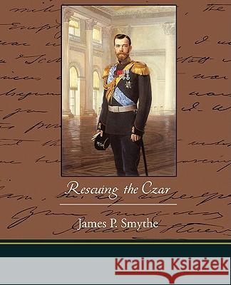 Rescuing the Czar James P. Smythe 9781438513515 Book Jungle
