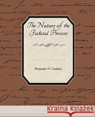 The Nature of the Judicial Process Benjamin N. Cardozo 9781438513966 Book Jungle