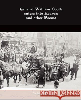 General William Booth enters into Heaven and other Poems Lindsay, Vachel 9781438514406 Book Jungle