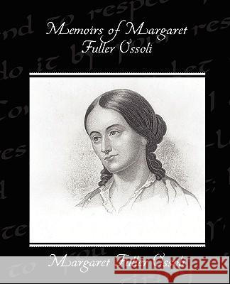 Memoirs of Margaret Fuller Ossoli Margaret Fuller Ossoli 9781438514604 Book Jungle