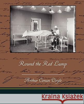 Round the Red Lamp Arthur Conan Doyle 9781438514758