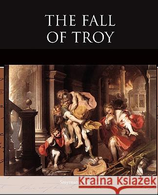 The Fall of Troy Smyrnaeus Quintus 9781438514895 Book Jungle