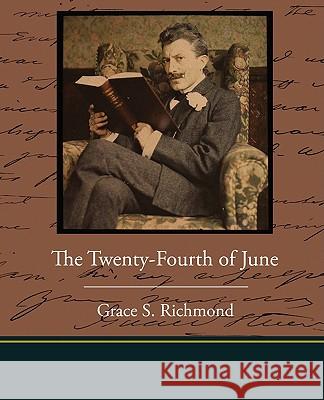 The Twenty-Fourth of June Grace S. Richmond 9781438515137