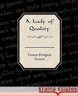 A Lady of Quality Frances Hodgson Burnett 9781438515618 Book Jungle