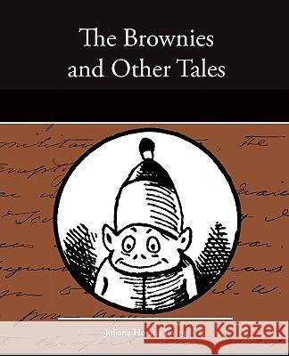 The Brownies and Other Tales Juliana Horatia Ewing 9781438516639