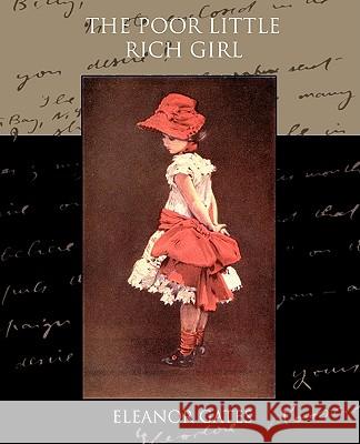 The Poor Little Rich Girl Eleanor Gates 9781438516684 Book Jungle