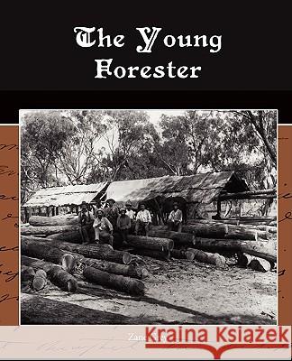 The Young Forester Zane Grey 9781438516776 Book Jungle