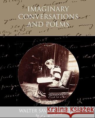 Imaginary Conversations and Poems Walter Savage Landor 9781438516912 Book Jungle