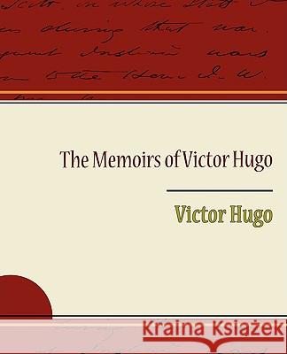 The Memoirs of Victor Hugo Victor Hugo 9781438517926 Book Jungle