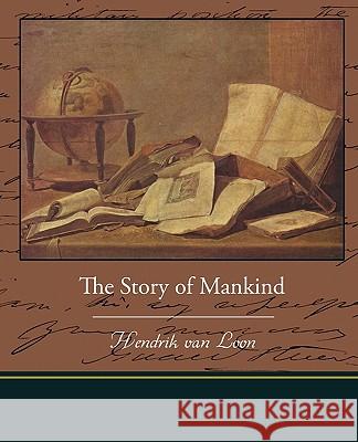 The Story of Mankind Hendrik Van Loon 9781438519142 Book Jungle