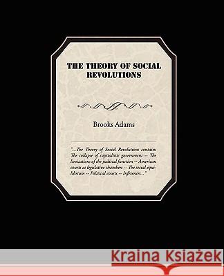 The Theory of Social Revolutions Brooks Adams 9781438519159 Book Jungle