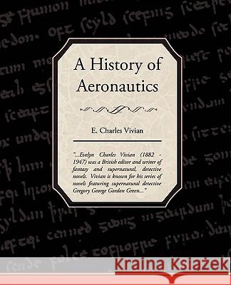 A History of Aeronautics E. Charles Vivian 9781438519258 Book Jungle