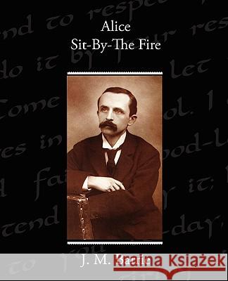 Alice Sit-By-The Fire James Matthew Barrie 9781438519302 Book Jungle