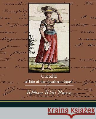 Clotelle - A Tale of the Southern States William Wells Brown 9781438519371 Book Jungle