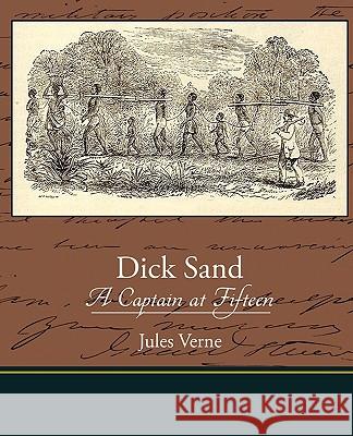 Dick Sand A Captain at Fifteen Verne, Jules 9781438519418