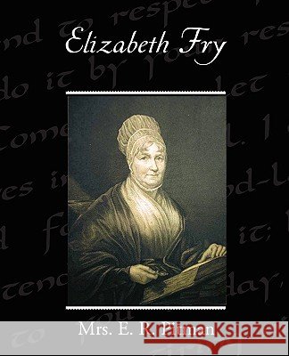 Elizabeth Fry Mrs E. R. Pitman 9781438519661