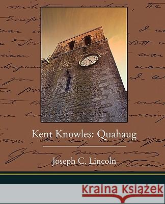 Kent Knowles: Quahaug Lincoln, Joseph C. 9781438519821 Book Jungle