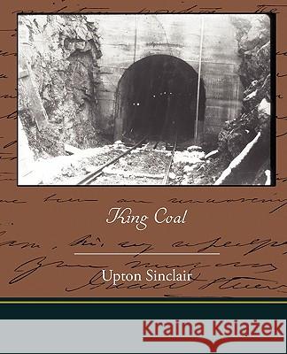 King Coal Upton Sinclair 9781438519845 Book Jungle