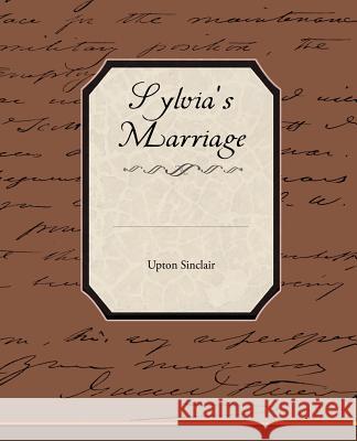 Sylvia's Marriage Upton Sinclair 9781438520032