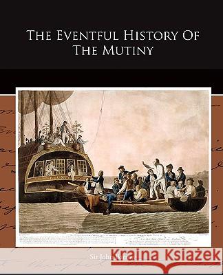 The Eventful History Of The Mutiny Barrow, John 9781438520124