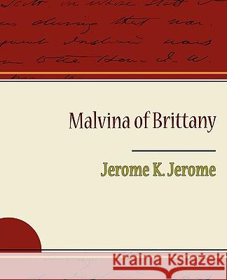 Malvina of Brittany Jerome K Jerome 9781438520148 Book Jungle