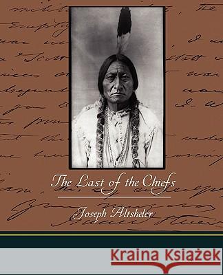 The Last of the Chiefs Joseph Altsheler 9781438520339 Book Jungle